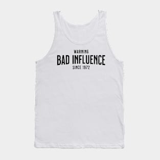 1972 Happy Birthday Gift - Warning - Bad Influence Since 1972 - Get This Tank Top